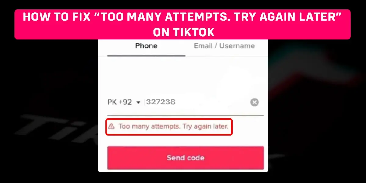 "Too Many Attempts Try Again Later" On TikTok