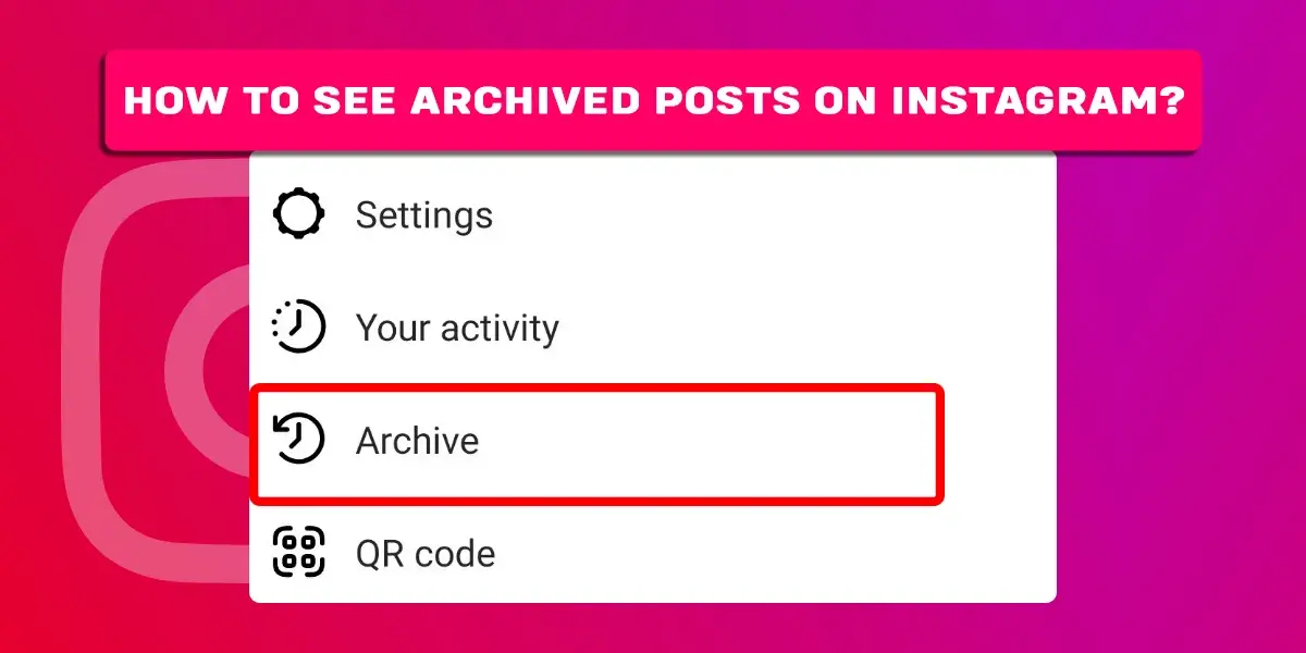 How to see archived posts on Instagram?