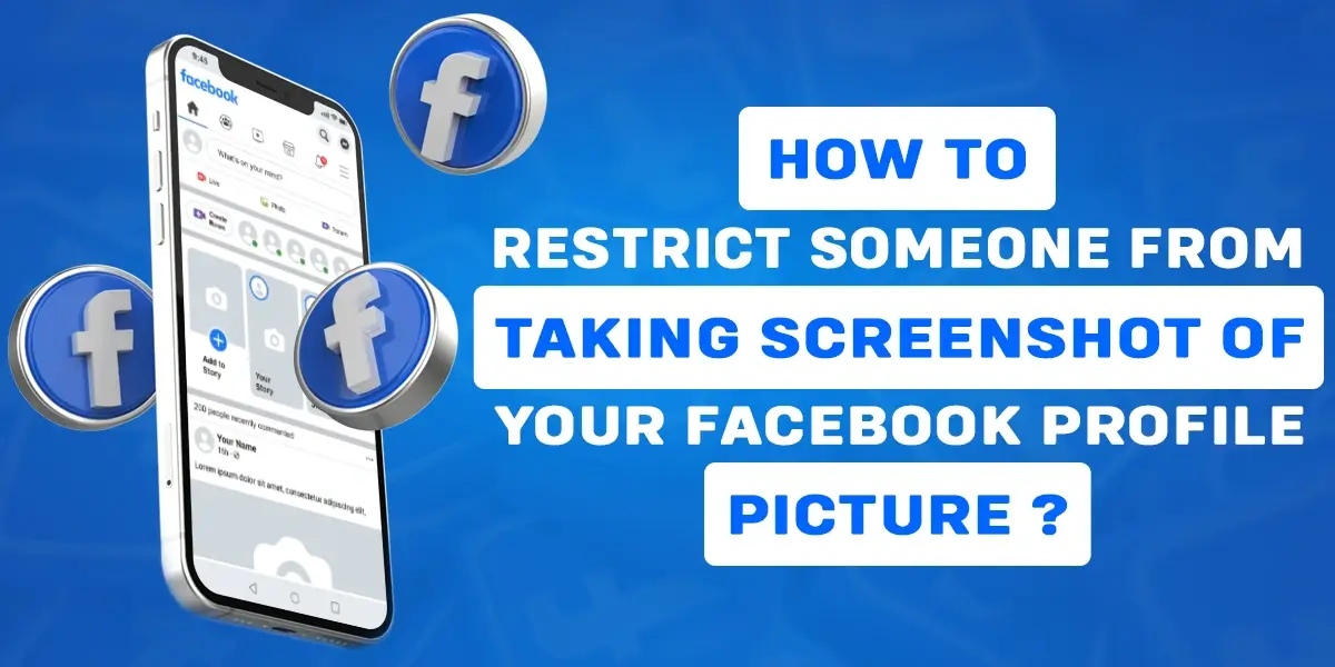 How To Restrict Someone From Taking Screenshot Of Your Facebook Profile Picture?