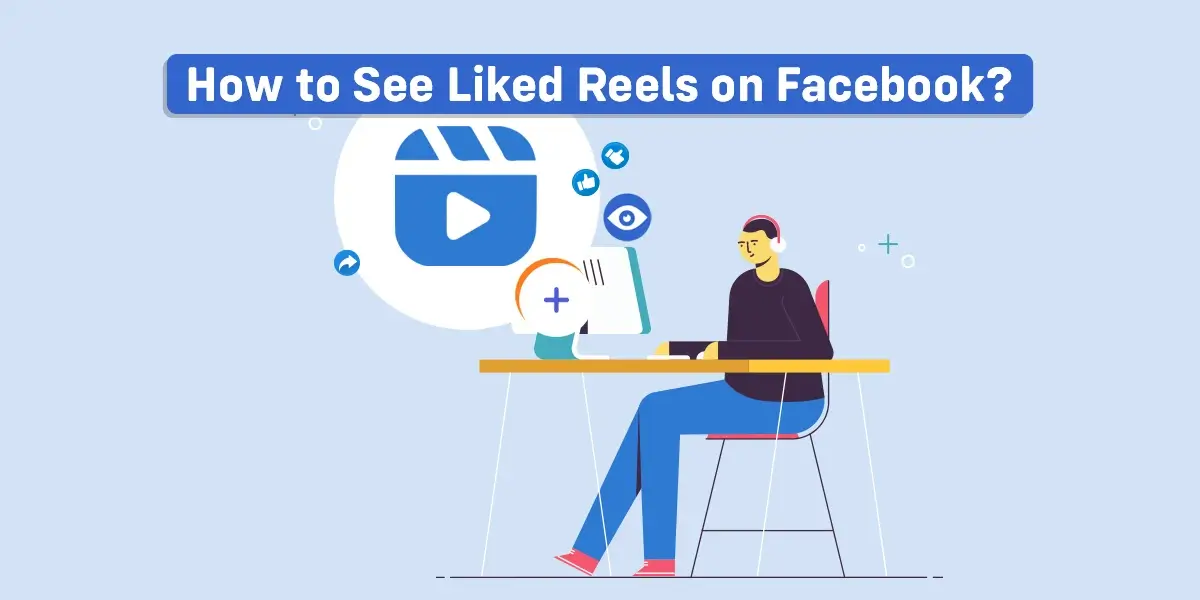 How to See Liked Reels on Facebook