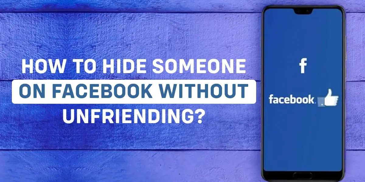 How To Hide Someone On Facebook Without Unfriending
