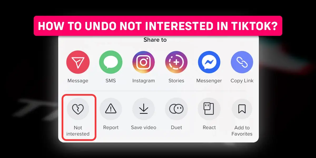 How To Undo Not Interested In TikTok