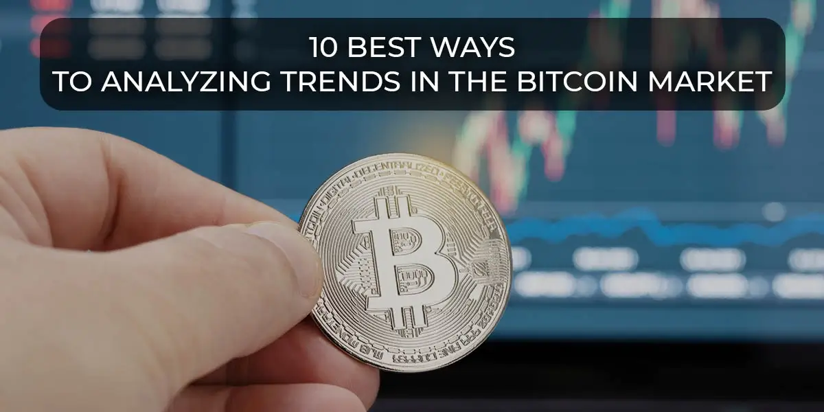 10-Best-Ways-To-Analyzing-Trends-In-The-Bitcoin-Market