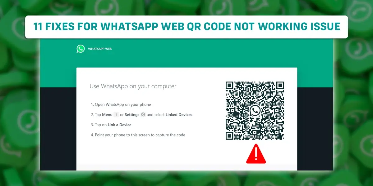 11 Fixes for WhatsApp Web QR Code Not Working Issue