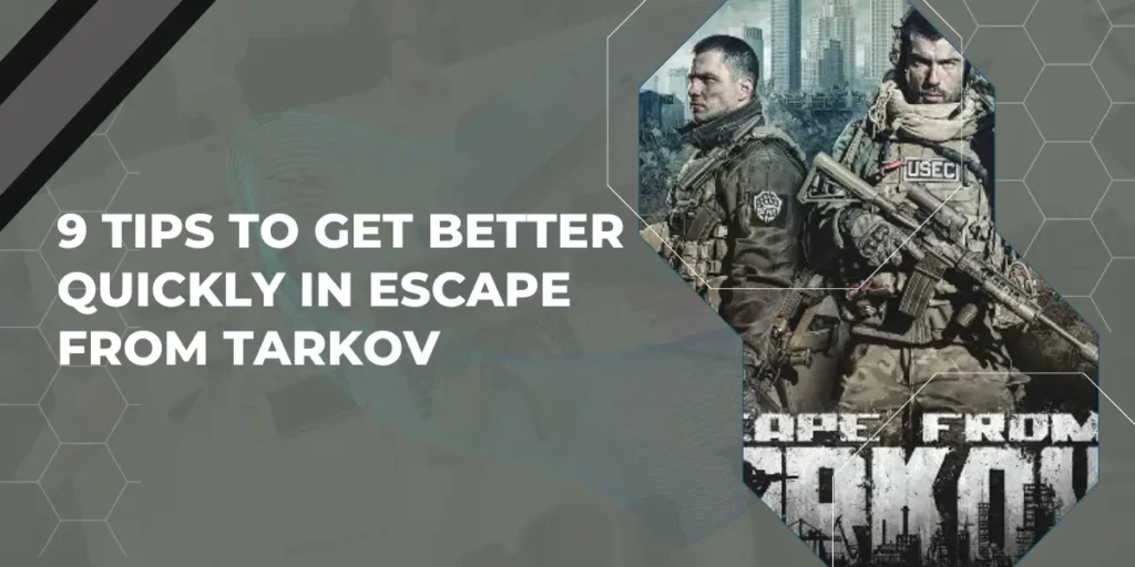 9 Tips to Get Better Quickly in Escape from Tarkov