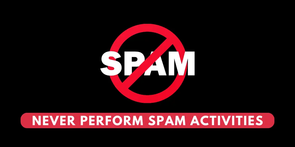 Never Perform Spam Activities