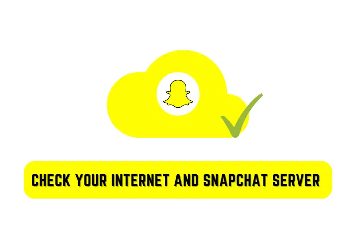 Check Your Internet and Snapchat Server
