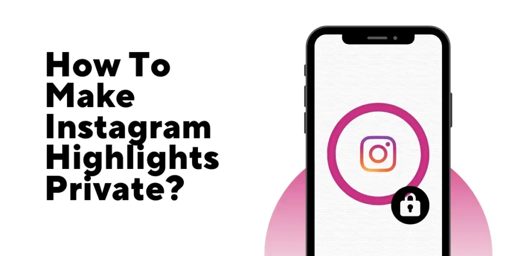 How To Make Instagram Highlights Private? 