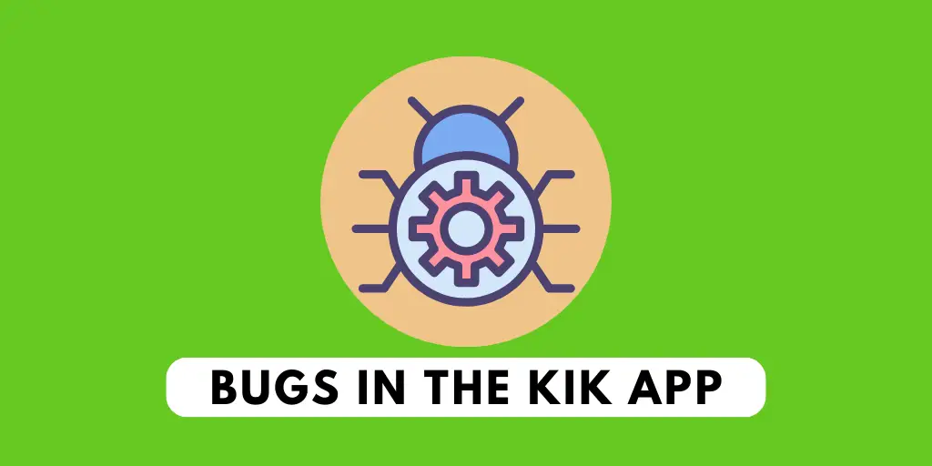 Bugs In The Kik App