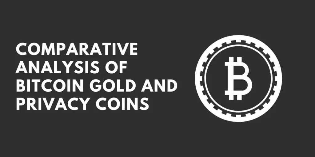 Comparative Analysis of Bitcoin Gold and Privacy Coins