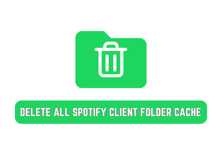 Delete all Spotify Client Folder Cache