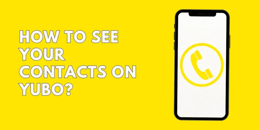 How To See Your Contacts On Yubo? 