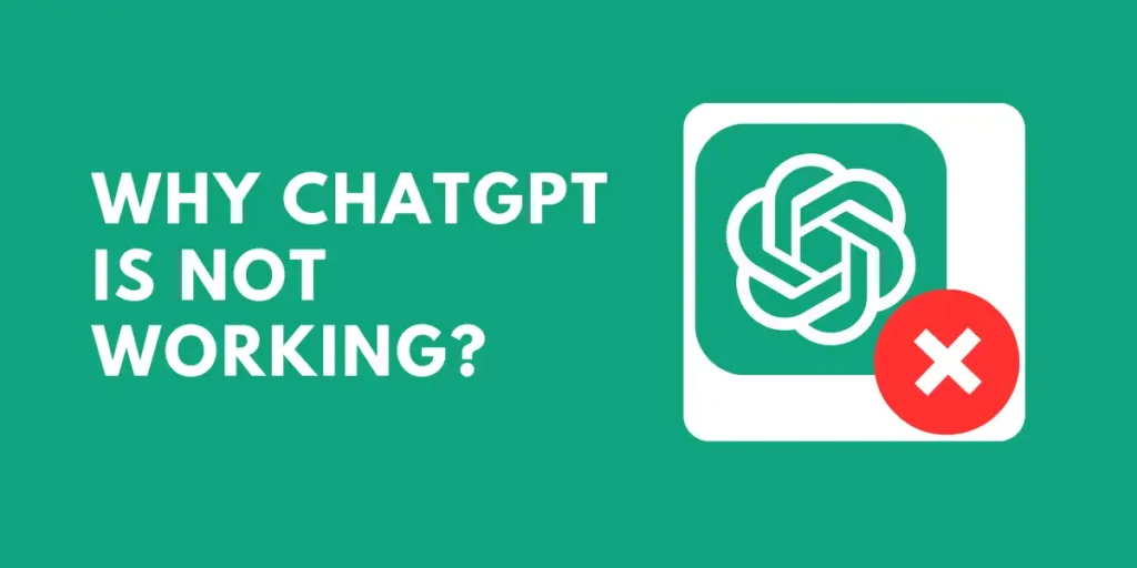 Why ChatGPT Is Not Working?