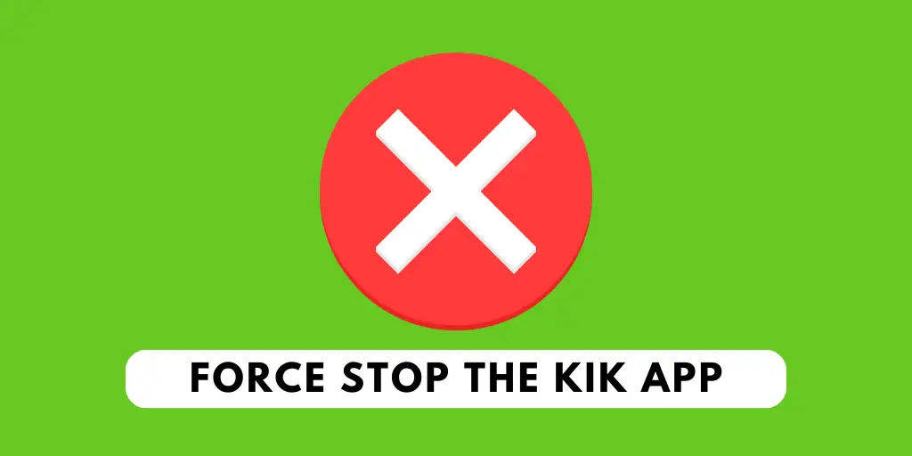 Force Stop The Kik App