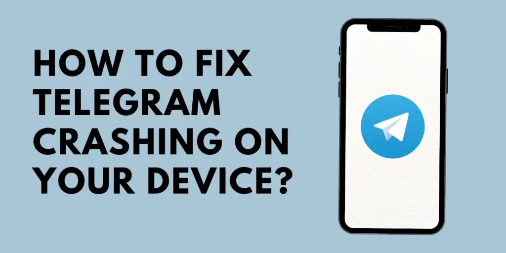How To Fix Telegram Crashing On Your Device