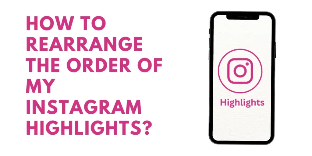 How To Rearrange The Order Of My Instagram Highlights