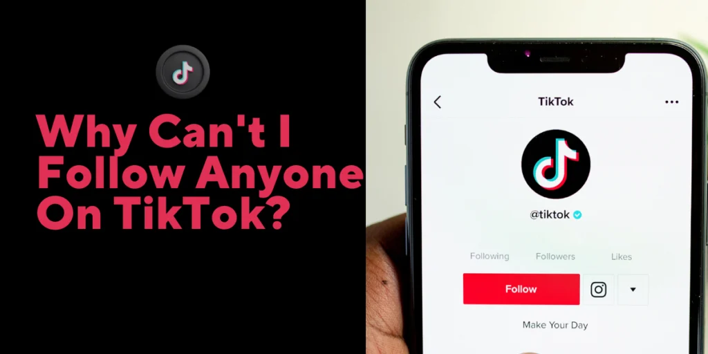 Why Can't I Follow Anyone On TikTok
