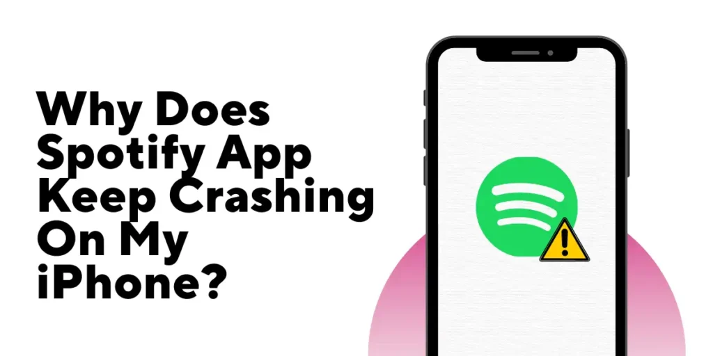 Why Does Spotify App Keep Crashing On My iPhone? 