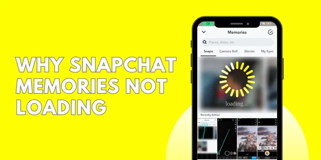 Why Snapchat Memories Not Loading