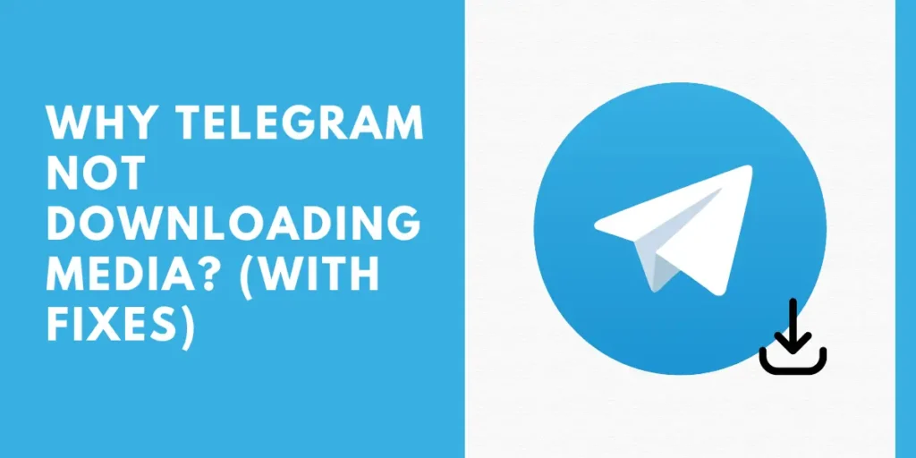 Why Telegram Not Downloading Media? (With Fixes)