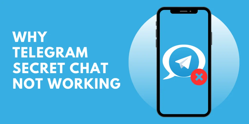 Why Telegram Secret Chat Not Working