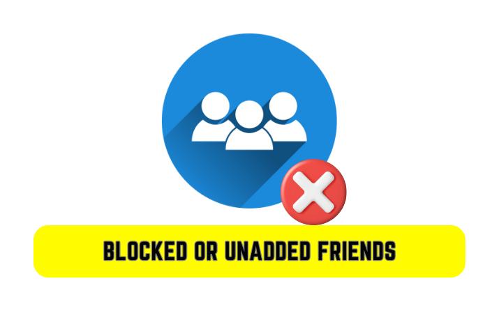 Blocked Or Unadded Friends