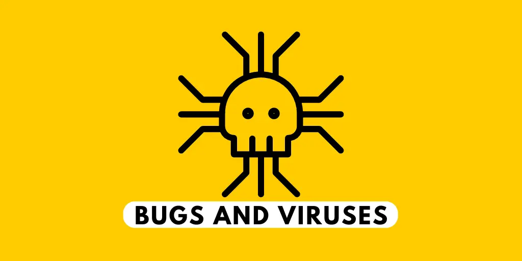 Bugs and Viruses
