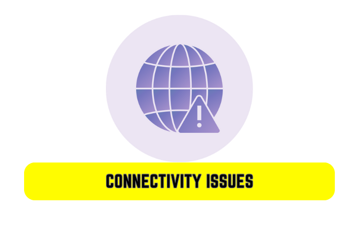 Connectivity Issues
