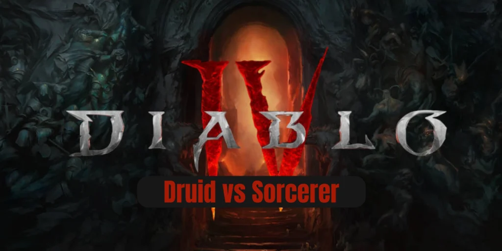 Druid Vs. Sorcerer: Which Diablo IV Character Should You Choose and Why?