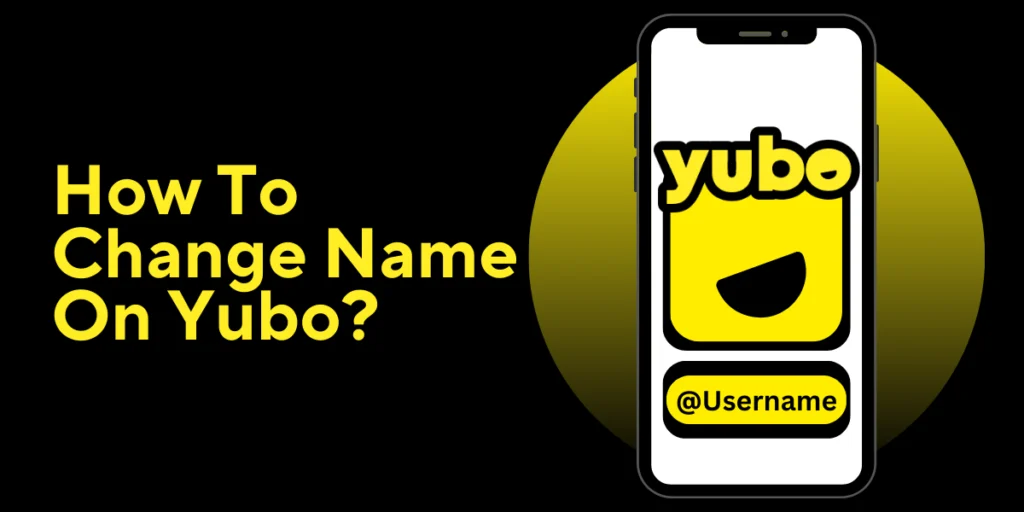 How To Change Name On Yubo