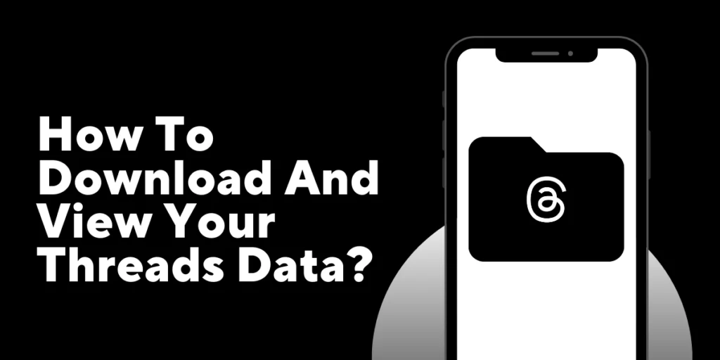 How To Download And View Your Threads Data