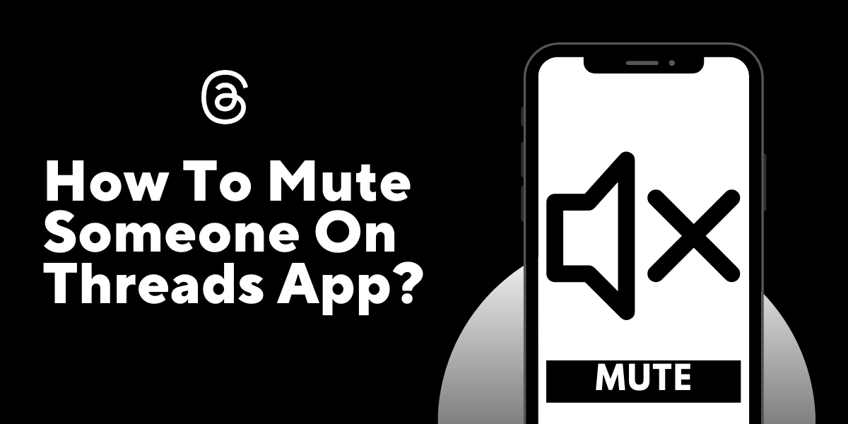 How To Mute Someone On Threads App? Online Help Guide