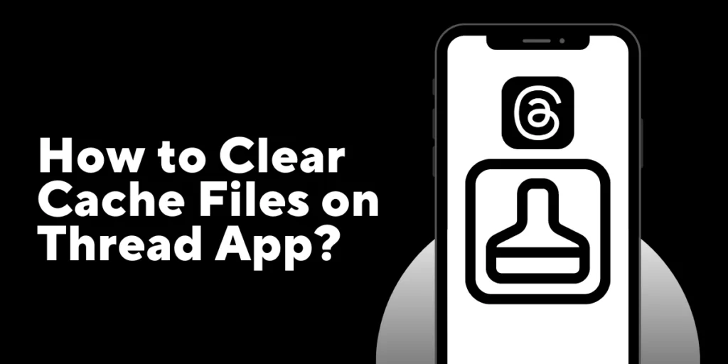 How to Clear Cache Files on Thread App?