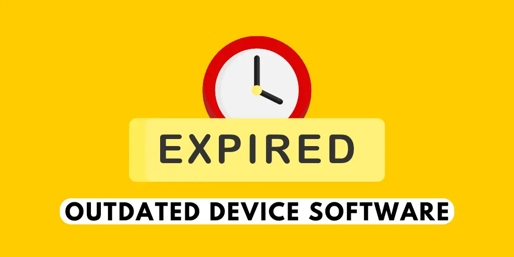 Outdated Device Software