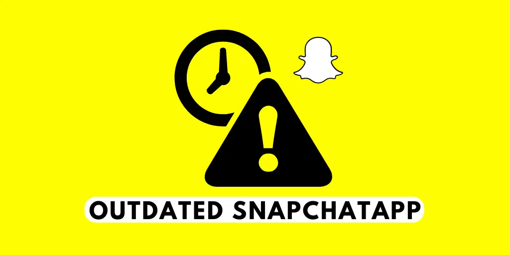 Outdated Snapchat App