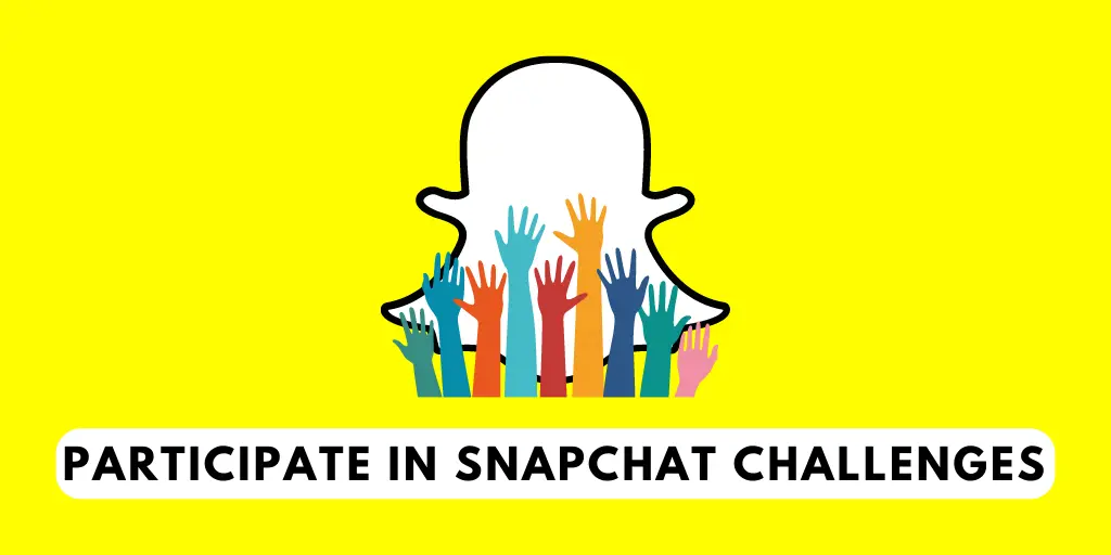 Participate in Snapchat Challenges Or Events
