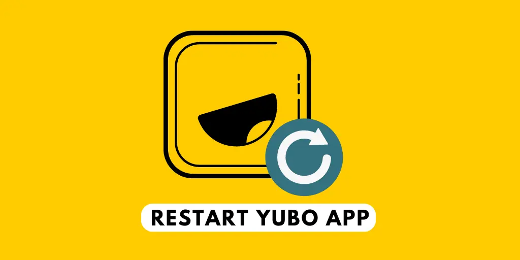 Restart Yubo App | Why Yubo is Not Working