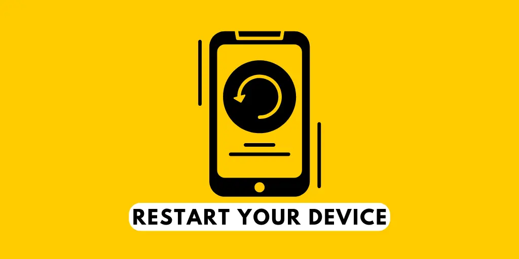 Restart your device | Why Yubo is Not Working