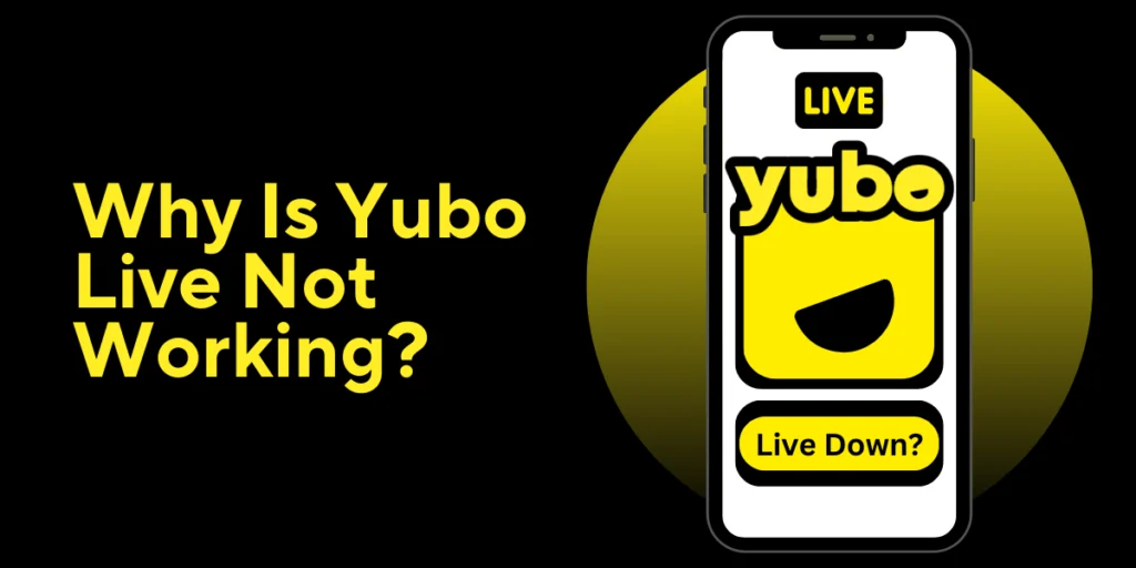 Why Is Yubo Live Not Working