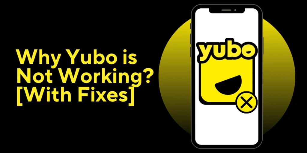 Why Yubo is Not Working? [With Fixes]