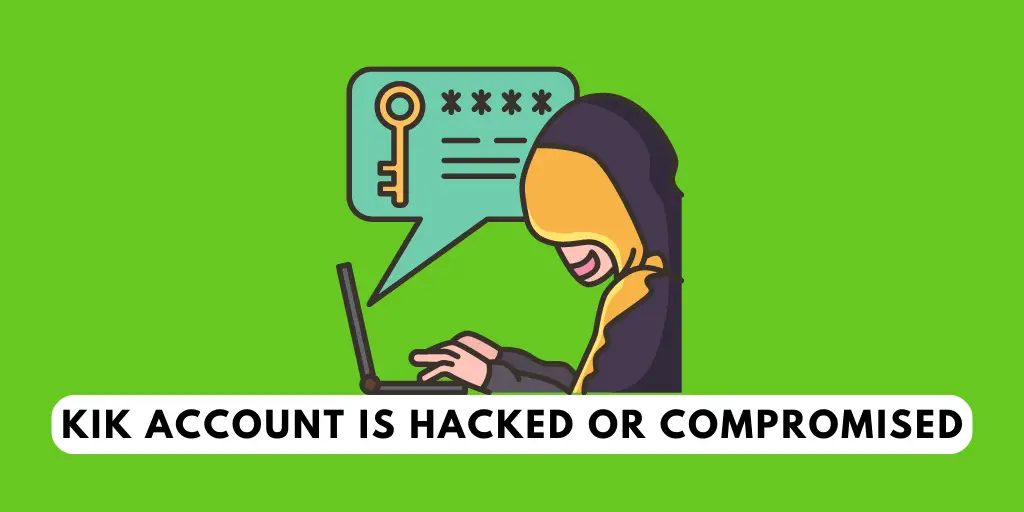 Kik account is hacked or compromised