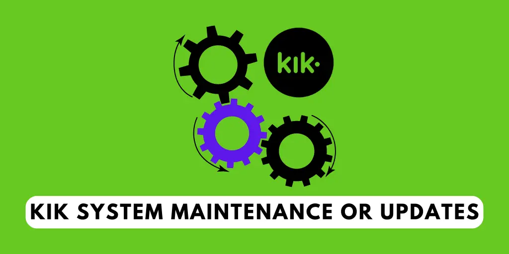 Kik system maintenance or updates
