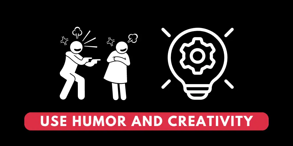 Use Humor and Creativity