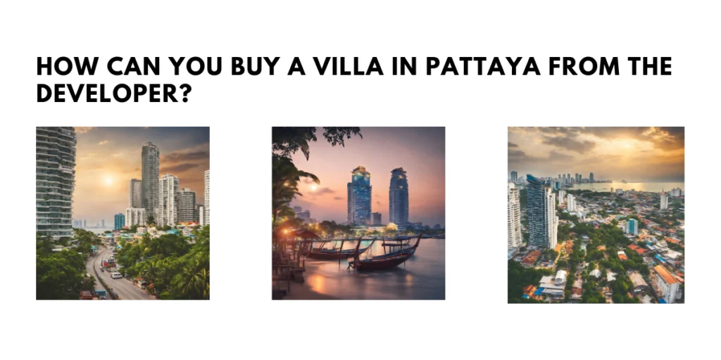 How Can You Buy A Villa In Pattaya From The Developer?