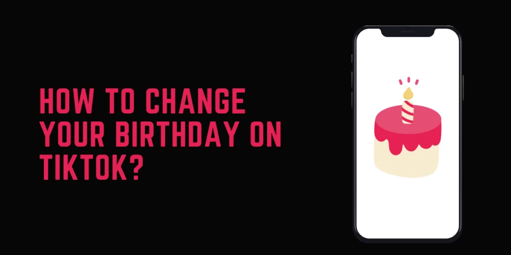 How To Change Your Birthday On TikTok