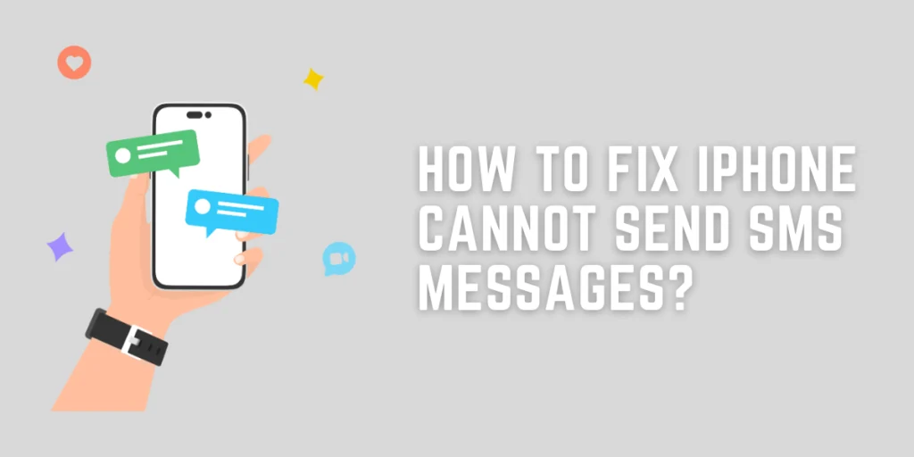 How To Fix iPhone Cannot Send SMS Messages?